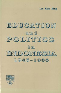 Education and Politics in Indonesia 1945-1965
